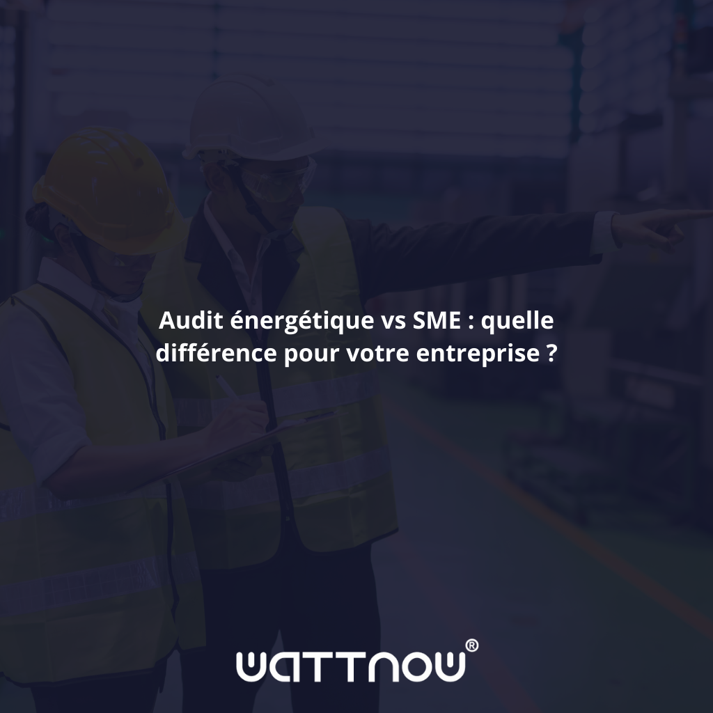 Audit énergétique vs SME : quelle différence pour votre entreprise ?