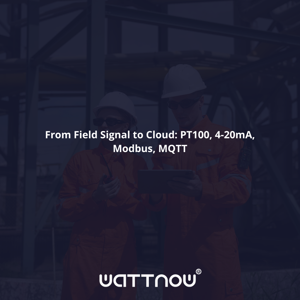 From Field Signal to Cloud: PT100, 4-20mA, Modbus, MQTT 1 From Field Signal to Cloud: PT100, 4-20mA, Modbus, MQTT