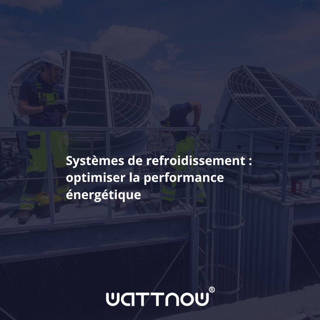 Systèmes de refroidissement : optimiser la performance énergétique